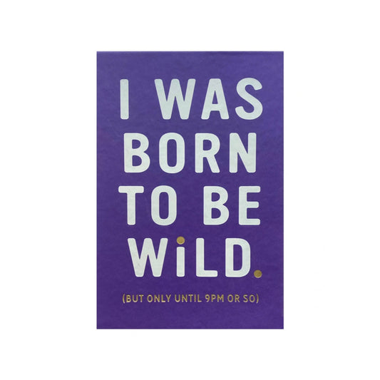 I was BORN to be WILD! (but only until 9pm): Blank lined notebook